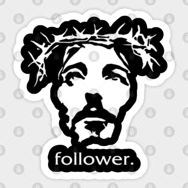 follower jesus funny Jesus Sticker TeePublic